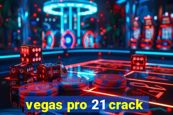 vegas pro 21 crack